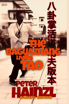 The Baguazhang Living Tao GONGFU EDITION The Baguazhang Living Tao GONGFU EDITION