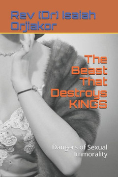 The Beast That Destroys KINGS: Dangers of Sexual Immorality The Beast That Destroys KINGS: Dangers of Sexual Immorality