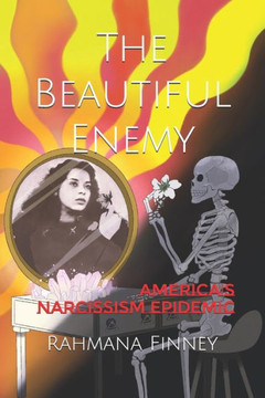 The Beautiful Enemy: America's Narcissism Epidemic