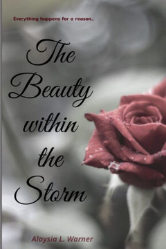 The Beauty within the Storm: Everything happens for a reason