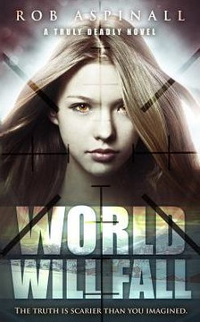 World Will Fall: (Truly Deadly Book 3: Spy And Assassin Action Thriller Series)