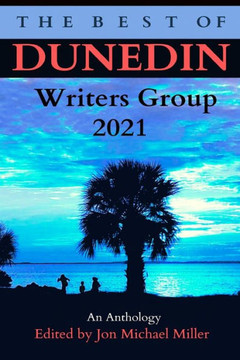 The Best of Dunedin Writers Group 2021: An Anthology