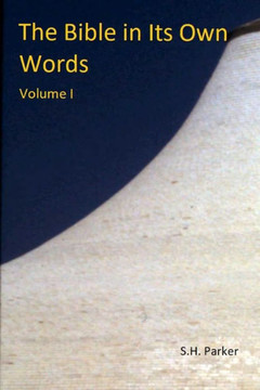 The Bible In Its Own Words: Volume 1