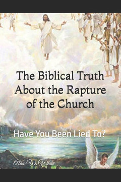 The Biblical Truth About the Rapture of the Church: Have You Been Lied To?