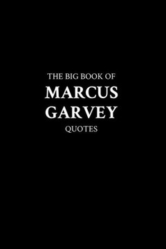 The Big Book of Marcus Garvey Quotes