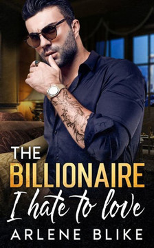 The Billionaire I Hate to Love: Enemies to Lovers Mafia Romance