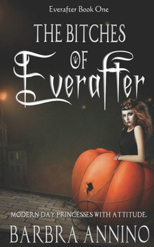 The Bitches of Everafter: A Humorous Dark Princess Fairy Tale