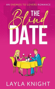 The Blind Date: An Enemies To Lovers Romance