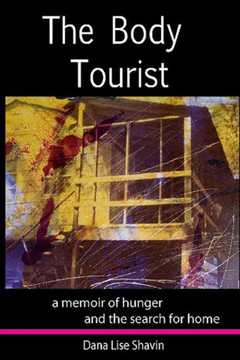 The Body Tourist: A Memoir of Hunger and the Search for Home