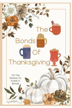 The Bonds of Thanksgiving: Tis' The Season to Invest in Bonds