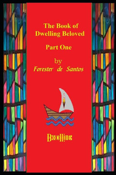 The Book of Dwelling Beloved: Part One