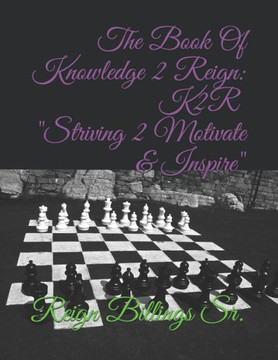 The Book Of Knowledge 2 Reign: K2R Striving 2 Motivate & Inspire