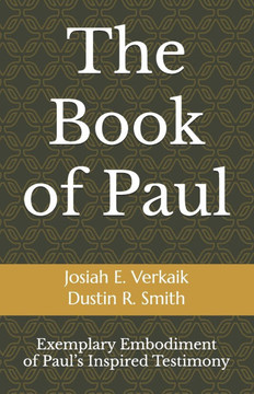 The Book of Paul: Exemplary Embodiment of Paul's Inspired Testimony