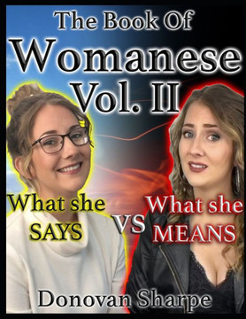 The Book Of Womanese, Volume Two: What She Says Vs. What She Means