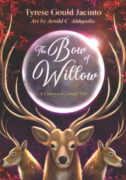 The Bow of Willow: A Cohanzick Lenape Tale