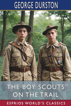 The Boy Scouts on the Trail (Esprios Classics): Or, Scouting Through the Big Game Country