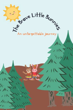 The Brave Little Bunnies: An unforgettable journey