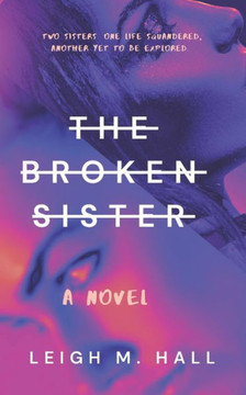 The Broken Sister: A soul-gripping psychological thriller.