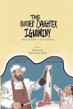 The Butcher's Daughter Ignominy: Bad Habits Die Hard