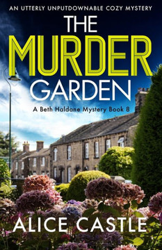 The Murder Garden : An Utterly Unputdownable Cozy Mystery
