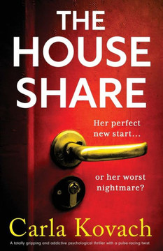 The Houseshare: A Totally Gripping And Addictive Psychological Thriller With A Pulse-Racing Twist The Houseshare: A Totally Gripping And Addictive Psychological Thriller With A Pulse-Racing Twist