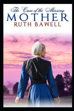 The Case of the Missing Mother: Amish Mystery and Romance