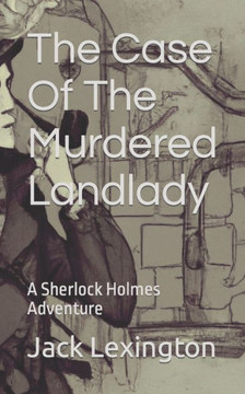 The Case Of The Murdered Landlady: A Sherlock Holmes Adventure