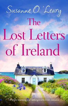 The Lost Letters Of Ireland: A Heart-Warming And Unforgettable Irish Romance (Starlight Cottages) The Lost Letters Of Ireland: A Heart-Warming And Unforgettable Irish Romance (Starlight Cottages)