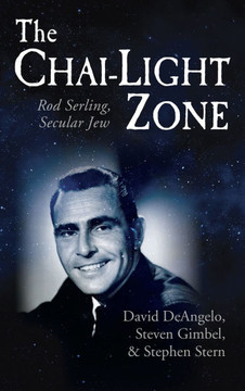 The Chai-Light Zone: Rod Serling, Secular Jew