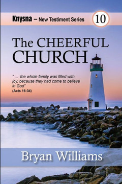 The Cheerful Church: Knysna New Testament Series: Acts 16 and Philippians
