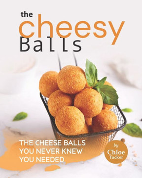 The Cheesy Balls Collection: The Cheese Balls You Never Knew You Needed