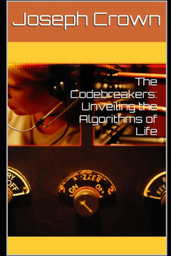 The Codebreakers: Unveiling the Algorithms of Life The Codebreakers: Unveiling the Algorithms of Life