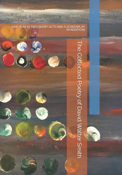 The Collected Poetry of David Walter Smith