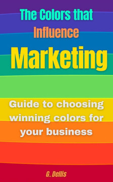 The Colors that Influence Marketing: Practical guide