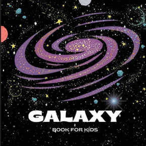 Galaxy Book For Kids: A Bright And Colorful Children's Galaxy Book With A Clean, Modern Design That Describes The Solar System In A Simple And ... And Entertaining Book For Children Galaxy Book For Kids: A Bright And Colorful Children's Galaxy Book With A Clean, Modern Design That Describes The Solar System In A Simple And ... And Entertaining Book For Children