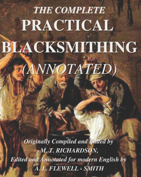 The Complete Practical Blacksmithing (Annotated)