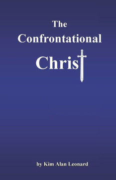 The Confrontational Christ: A More Balanced Look At Christ Jesus