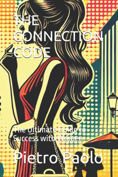 The Connection Code: The Ultimate Guide to Success with Women