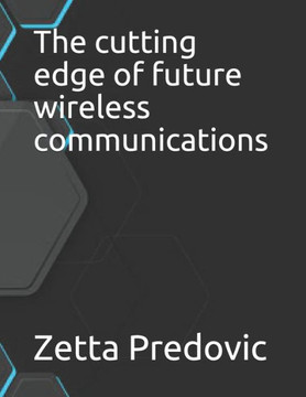 The cutting edge of future wireless communications