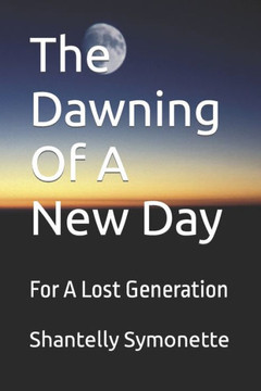 The Dawning Of A New Day: For A Lost Generation