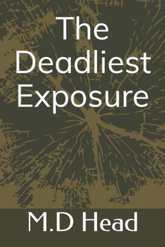 The Deadliest Exposure