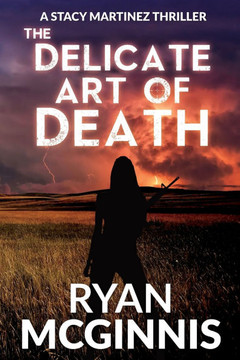 The Delicate Art of Death: A Stacy Martinez Thriller
