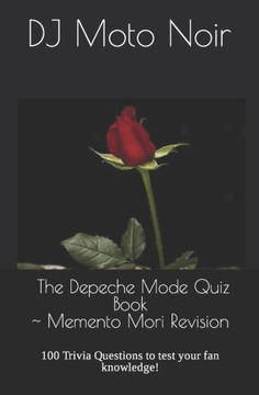 The Depeche Mode Quiz Book: 100 Trivia Questions to test your fan knowledge!