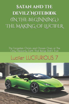 The Devilz Notebook: The Forgotten Christs AND Chosen One's of The Only Heavenly Earth