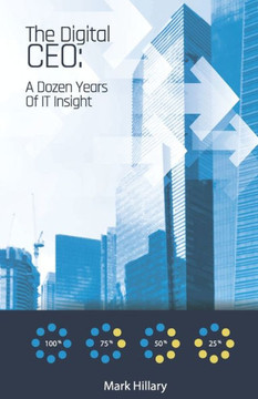 The Digital CEO: A Dozen Years Of IT Insight