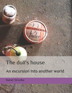 The doll's house: An excursion into another world