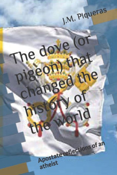 The dove (or pigeon) that changed the history of the world: Apostate reflections of an atheist