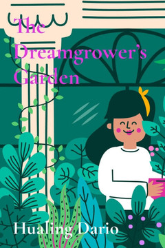 The Dreamgrower's Garden: A mystical garden where tiny seeds grow into extraordinary dreams