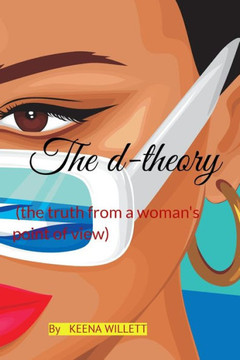 The d-theory: (the truth from a woman's point of view)