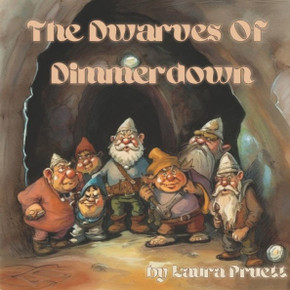 The Dwarves Of Dimmerdown: A Children's Fantasy Book